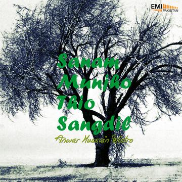 Sanam Munjho Thio Sangdil -Anwar Hussain Wistro