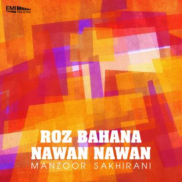 Roz Bahana Nawan Nawan -Manzoor Sakhirani