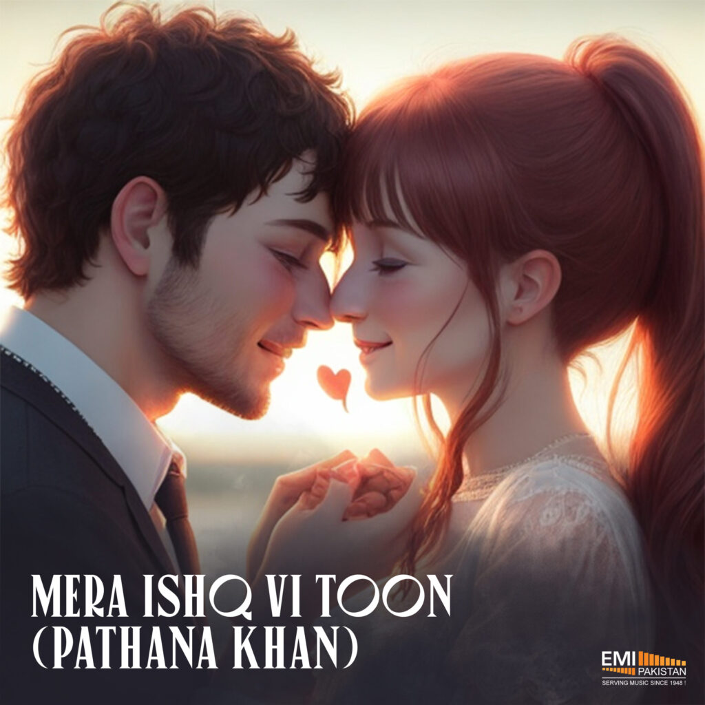 Mera Ishq Vi Toon (Pathana Khan)