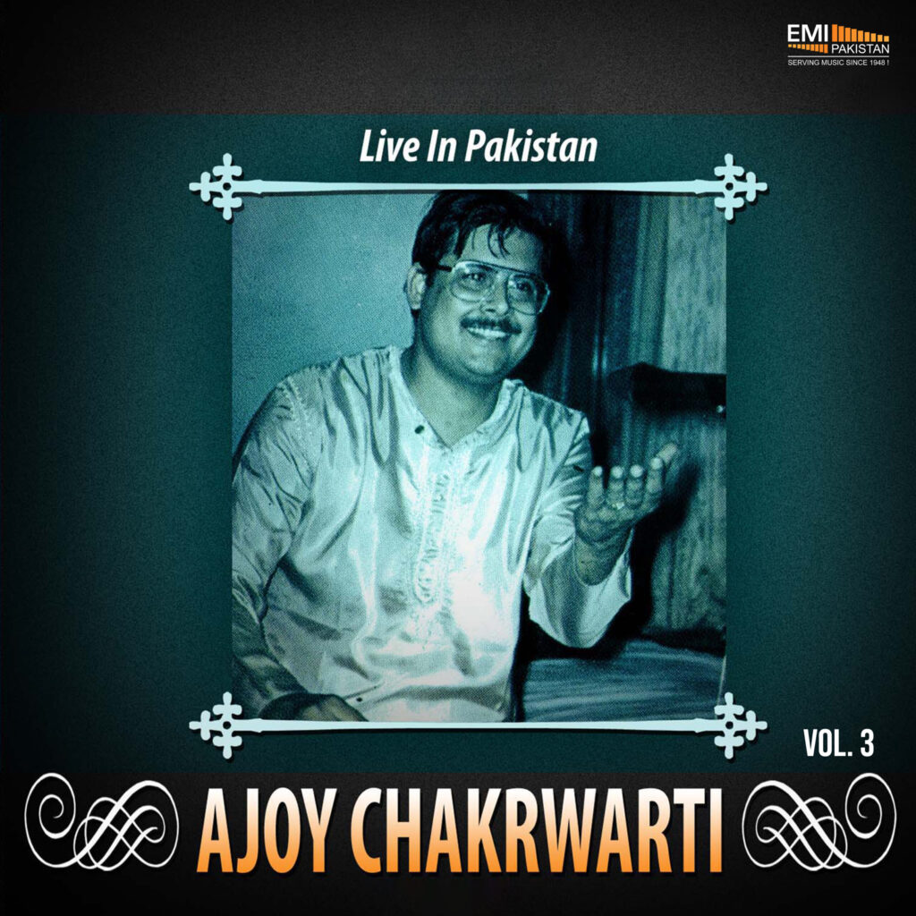 Ajoy Chakrwarti Live in Pakistan, Vol.3