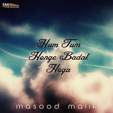 Hum Tum Honge Badal Hoga -Masood Malik