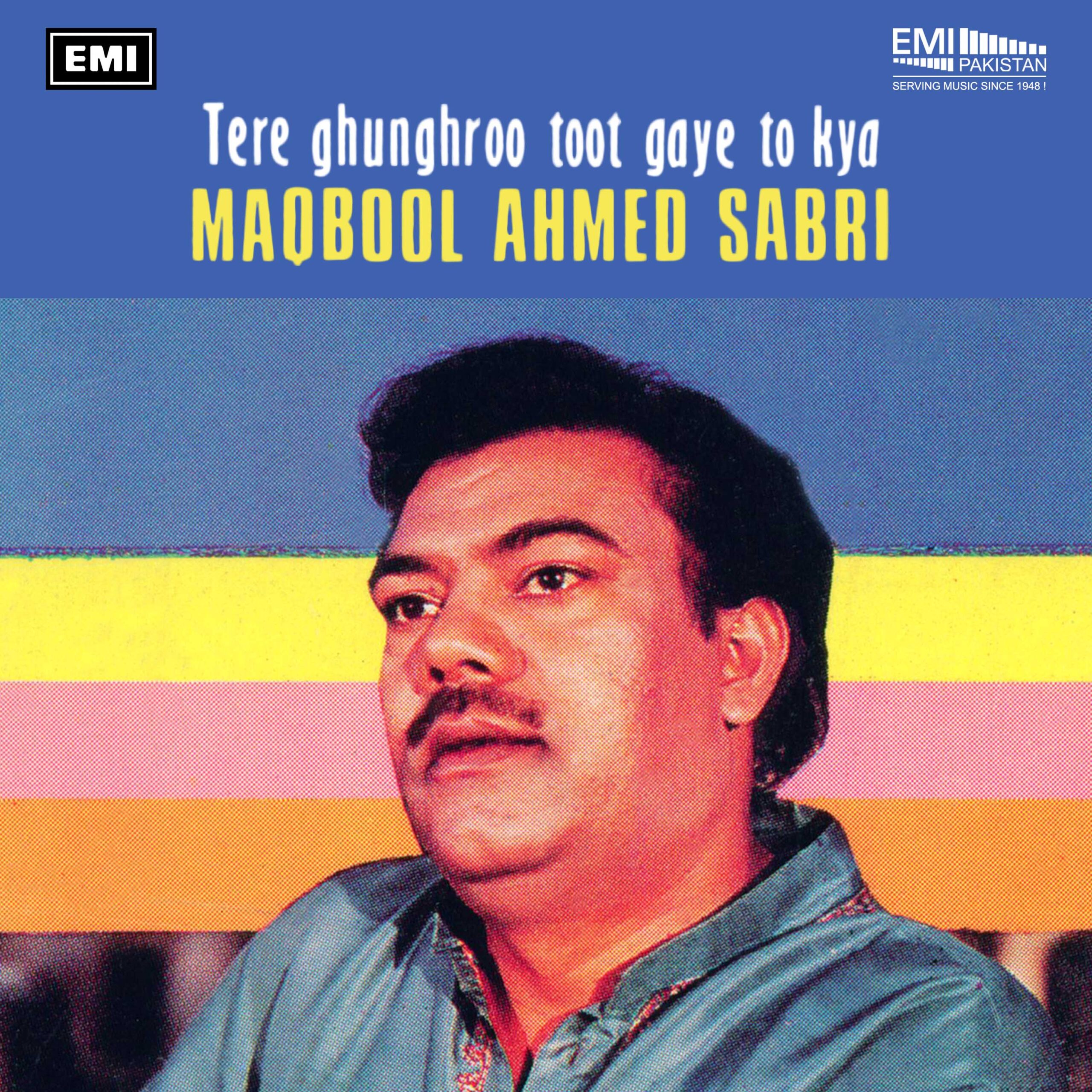 Tere Ghunghroo Toot Gaye To Kya – Ghazlen (Haji Maqbool Ahmed Sabri)