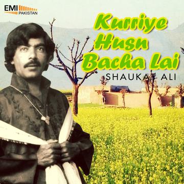 Kurriye Husn Bacha Lai -Shaukat Ali
