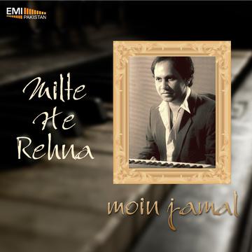 Milte Hi Rehna -Moin Jamal