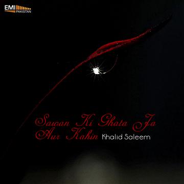 Sawan Ki Ghata Ja Aur Kahin -Khalid Saleem
