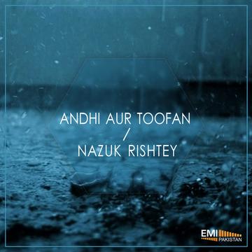 Nazuk Rishtey / Andhi Aur toofan