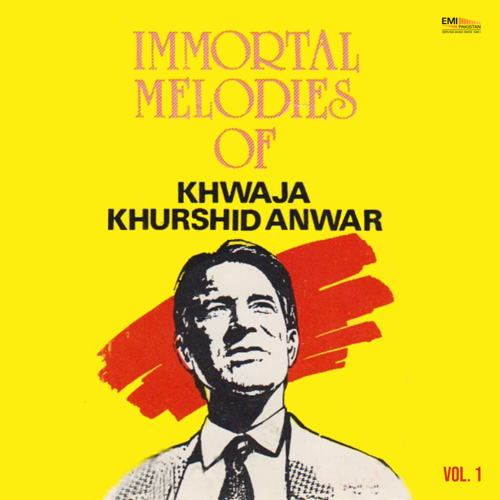 Immortal Melodies Of Khwaja Khurshid Anwar, Vol.1