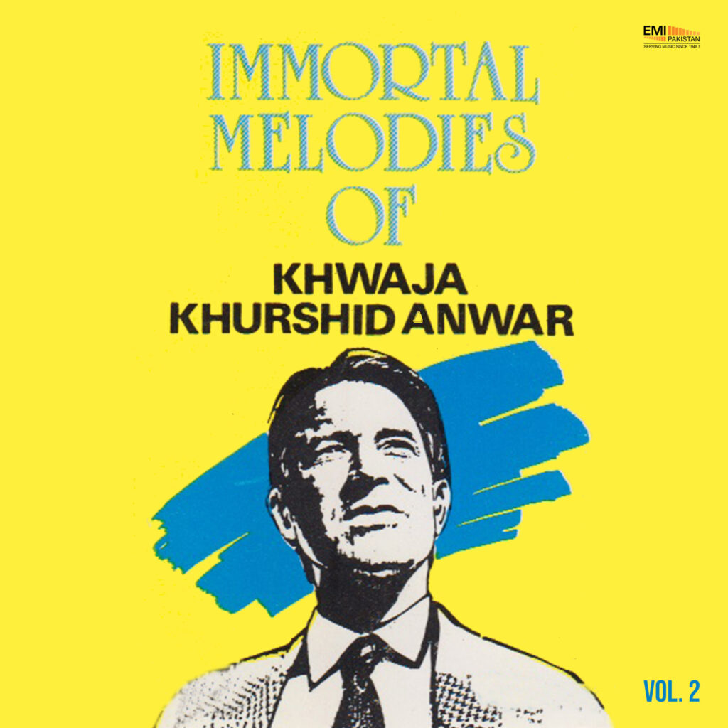 Immortal Melodies Of Khwaja Khurshid Anwar, Vol.2