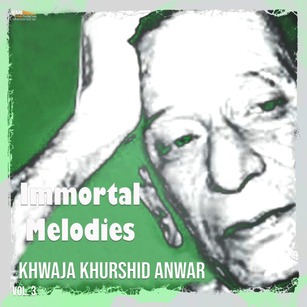 Immortal Melodies Of Khwaja Khurshid Anwar, Vol.3