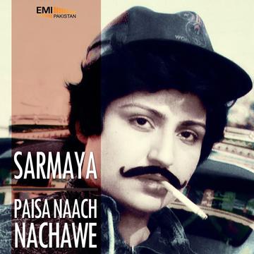 Sarmaya – Paisa Naach Nachawe