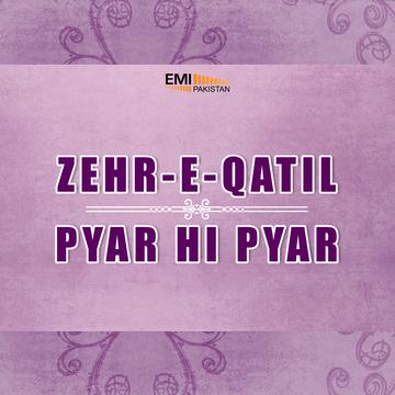 Pyar Hi Pyar – Zehr-e-Qatil