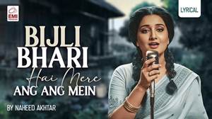 Bijli Bhari Hai Mere Ang Ang Mein By Nahid Akhtar
